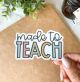 Made To Teach Sticker