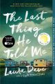 The Last Thing He Told Me: A Novel by Laura Dave