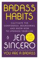 Badass Habits: Cultivate the Confidence by Jen Sincero