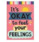 It’s Okay to Feel Your Feelings Positive Poster