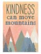 Kindness Can Move Mountains Positive Poster