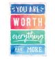 You Are Worth Everything and More Positive Poster