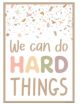 We Can Do Hard Things Positive Poster