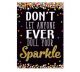 Don't Let Anyone Ever Dull Your Sparkle Positive Poster