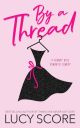 By a Thread: A Grumpy Boss Romantic Comedy by Lucy Score